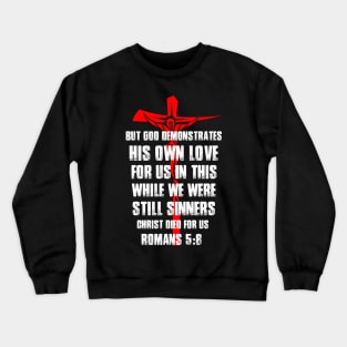 God Demonstrates His Own Love Crewneck Sweatshirt